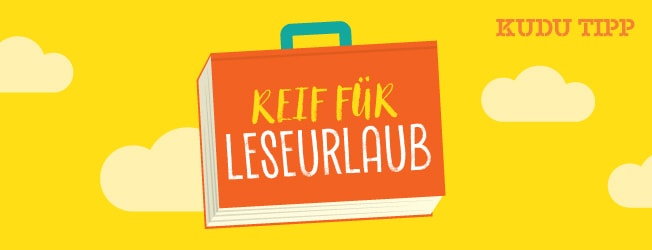 Reif für Leseurlaub ist der KUDU Tipp, per Klick landet man bei Urlaubsbüchern